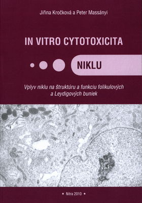 In vitro cytotoxicita niklu : vplyv niklu na štruktúru a funkciu folikulových a Leydigových buniek /