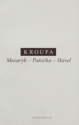 Masaryk - Patočka - Havel : úvahy a studie z let 1979-2017 /