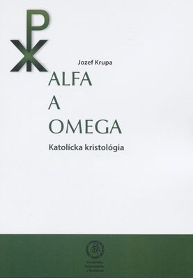 Alfa a omega : katolícka kristológia /