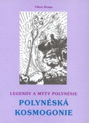 Legendy a mýty Polynésie. : Polynéská kosmogonie. (Mýty o stvoření světa). /