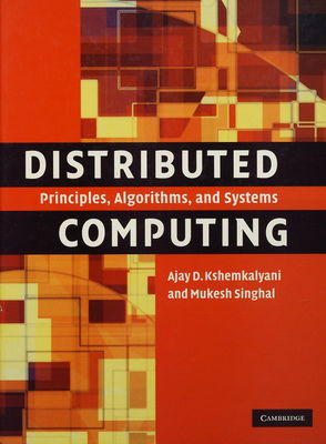 Distributed computing : principles, algorithms, and systems /