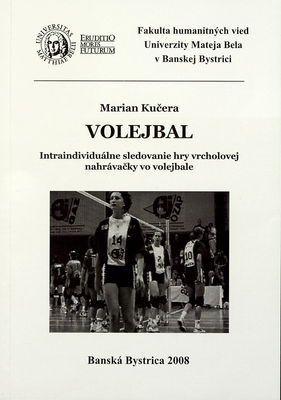 Volejbal : intraindividuálne sledovanie hry vrcholovej nahrávačky vo volejbale /