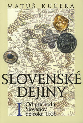 Slovenské dejiny. I, Od príchodu Slovanov do roku 1526 /