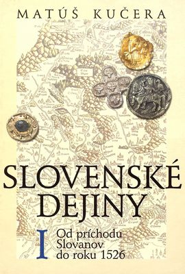Slovenské dejiny. I, Od príchodu Slovanov do roku 1526 /
