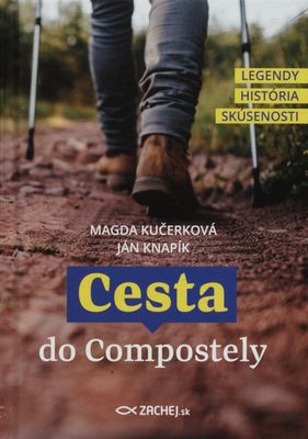 Cesta do Compostely : legendy, história, skúsenosti /
