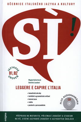 Leggere e capire l´Italia : učebnice italského jazyka a kultury : [jazyková úroveň B1, B2 : příprava na maturitu, přijímací zkoušky a studium na VŠ, státní jazykové zkoušky v jazykových školách] /