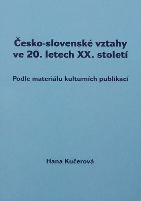Česko-slovenské vztahy ve 20. letech XX. století : podle materiálu kulturních publikací /