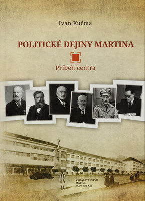Politické dejiny Martina : príbeh centra /