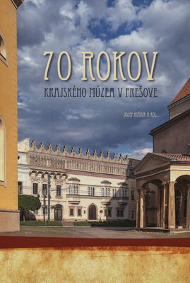 70 rokov Krajského múzea v Prešove /