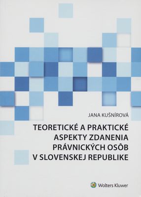 Teoretické a praktické aspekty zdanenia právnických osôb v Slovenskej republike /