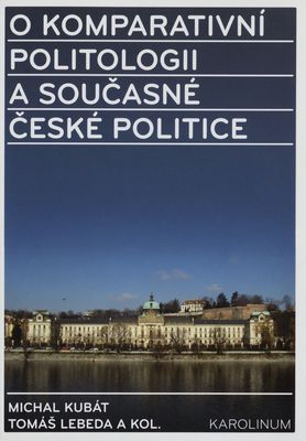 O komparativní politologii a současné české politice : Miroslavu Novákovi k 60. narozeninám /