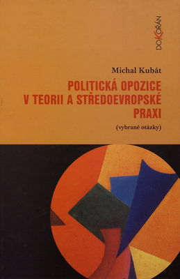Politická opozice v teorii a středoevropské praxi : (vybrané otázky) /