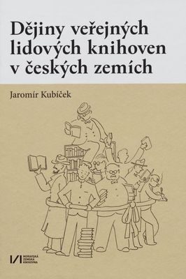 Dějiny veřejných lidových knihoven v českých zemích = History of public libraries in the Czech Lands /