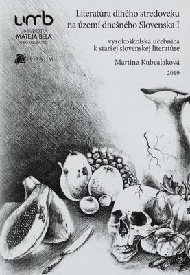 Literatúra dlhého stredoveku na území dnešného Slovenska I : vysokoškolská učebnica k staršej slovenskej literatúre /
