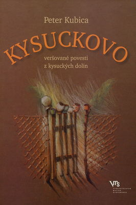 Kysuckovo : veršované povesti z kysuckých dolín /