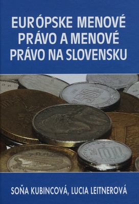 Európske menové právo a menové právo na Slovensku /