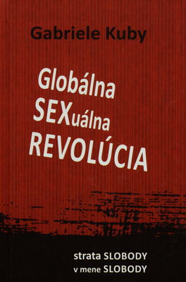 Globálna sexuálna revolúcia : strata slobody v mene slobody /