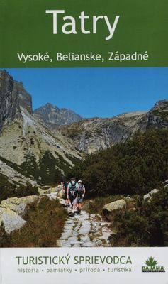 Tatry : Vysoké, Belianske, Západné : turistický sprievodca : história, pamiatky, príroda, turistika /