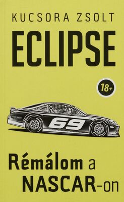 Eclipse : rémálom a NASCAR-on : regény /