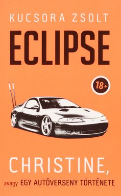 Eclipse : Christine, avagy egy autóverseny története /