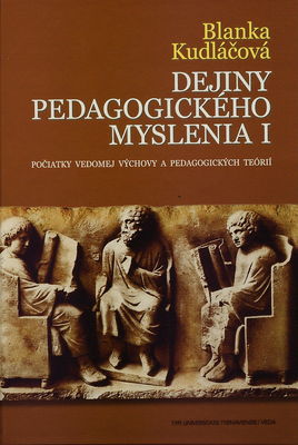 Dejiny pedagogického myslenia : (počiatky vedomej výchovy a pedagogických teórií). I /