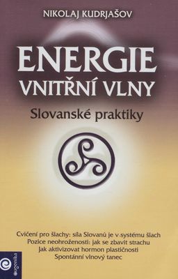 Energie vnitřní vlny : slovanské praktiky : zdraví, harmonie a vnitřní klid, životní energie /