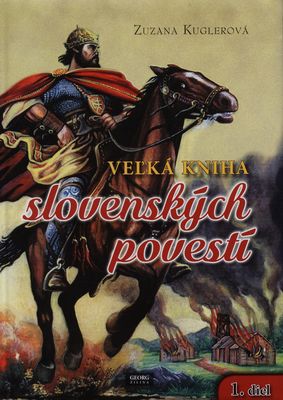 Veľká kniha slovenských povestí. 1. diel, (Kelti, Rimania, Slovania, Avari, Tatári, Turci) /