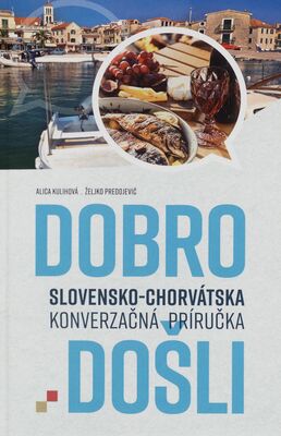 Dobro došli : slovensko-chorvátska konverzačná príručka /