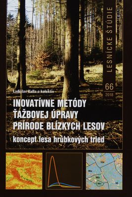 Inovatívne metódy ťažbovej úpravy prírode blízkych lesov : koncept lesa hrúbkových tried /