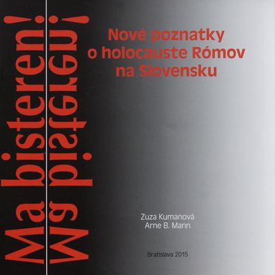 Nové poznatky o holocauste Rómov na Slovensku /