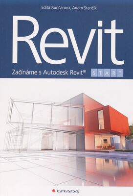 Revit Start : začínáme s Autodesk Revit /