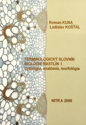 Terminologický slovník biológie rastlín. I., Cytológia, anatómia, morfológia /