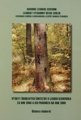 Výskyt škodlivých činiteľov v lesoch Slovenska za rok 2008 a ich prognóza na rok 2009 : účelový elaborát /
