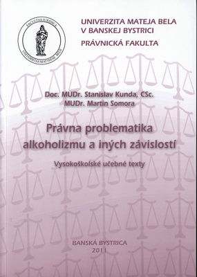 Právna problematika alkoholizmu a iných závislostí : vysokoškolské učebné texty /
