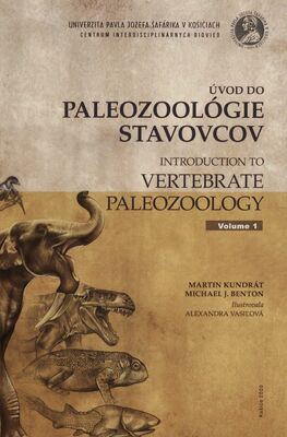Úvod do paleozoológie stavovcov : slovensko-anglická vysokoškolská učebnica = Introduction to vertebrate paleozoology. Volume 1