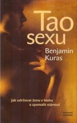 Tao sexu : jak udržovat ženu v blahu a zpomalit stárnutí /