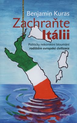 Zachraňte Itálii : politicky nekorektní bloumání rodištěm evropské civilizace /