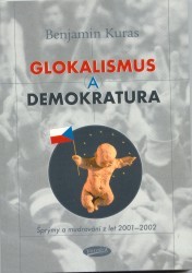 Glokalismus a demokratura. : Šprýmy a mudrování z let 2001-2002. /