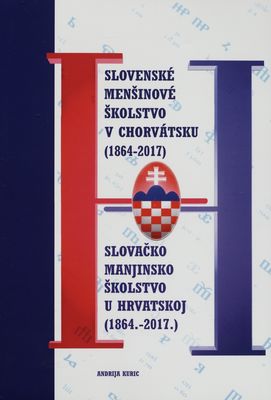 Slovenské menšinové školstvo v Chorvátsku (1864-2017) /