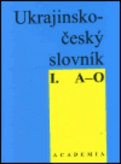 Ukrajinsko-český slovník. I., A-O /