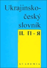 Ukrajinsko - český slovník = Ukrajins´ko-čes´kij slovnik. II. P-Ja /