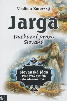 Jarga : duchovní praxe Slovanů /