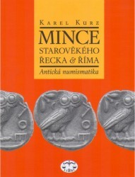 Mince starověkého Řecka a Říma : antická numismatika /