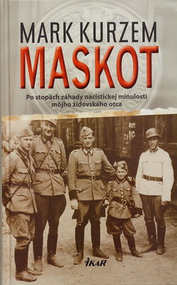 Maskot : po stopách záhady nacistickej minulosti môjho židovského otca /