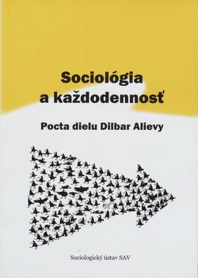 Sociológia a každodennosť : pocta dielu Dilbar Alievy /