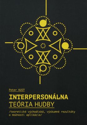 Interpersonálna teória hudby : teoretické východiská, výskumné rezultáty a možnosti aplikácie /