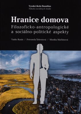 Hranice domova : filozoficko-antropologické a sociálno-politické aspekty /