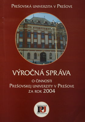 Výročná správa o činnosti Prešovskej univerzity v Prešove za rok 2004 /