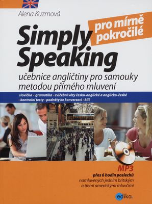 Simply speaking pro mírně pokročilé : učebnice angličtiny pro samouky metodou přímého mluvení /