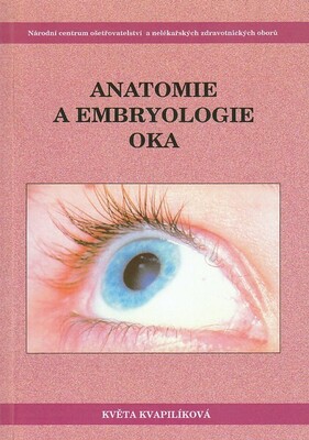 Anatomie a embryologie oka : učební texty pro oční optiky a oční techniky, optometristy a oftalmology /